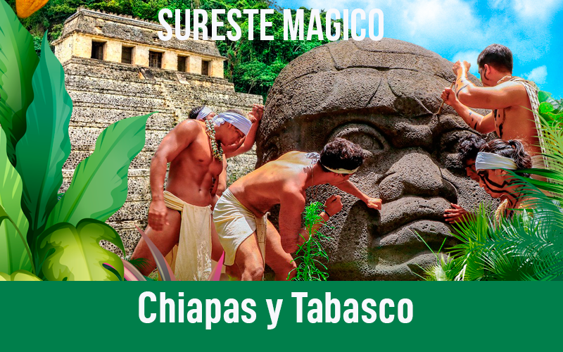 Chiapas y Tabasco